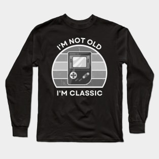 I'm not old, I'm Classic | Handheld Console | Retro Hardware | Vintage Sunset | Grayscale | '80s '90s Video Gaming Long Sleeve T-Shirt